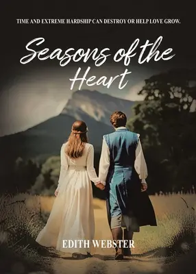 Les saisons du cœur : Le temps et les épreuves extrêmes peuvent détruire ou faire grandir l'amour - Seasons of the Heart: Time and Extreme hardship can destroy or help love grow