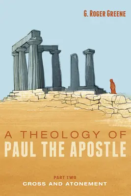 Une théologie de l'apôtre Paul, deuxième partie : la croix et l'expiation - A Theology of Paul the Apostle, Part Two: Cross and Atonement