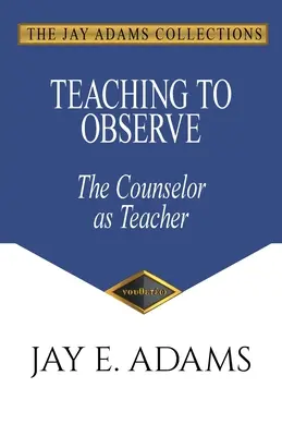 Enseigner à observer : Le conseiller en tant qu'enseignant - Teaching to Observe: The Counselor as Teacher