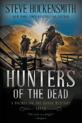 Les chasseurs de morts : un mystère de Holmes on the Range - Hunters of the Dead: A Holmes on the Range Mystery