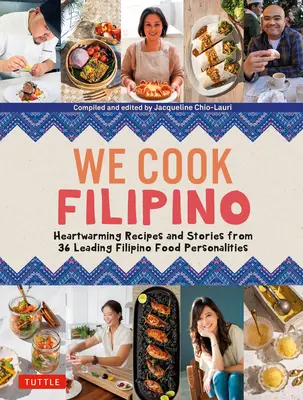 We Cook Filipino : Recettes saines pour le cœur et histoires inspirantes de 36 personnalités philippines du monde de la gastronomie et de chefs primés - We Cook Filipino: Heart-Healthy Recipes and Inspiring Stories from 36 Filipino Food Personalities and Award-Winning Chefs