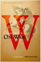 La guerre de Carl von Clausewitz - Une biographie (Un livre qui a bouleversé le monde) - Carl von Clausewitz's On War - A Biography (A Book that Shook the World)