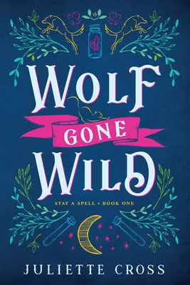 Wolf Gone Wild : Stay a Spell Book 1 Volume 1 - Wolf Gone Wild: Stay a Spell Book 1 Volume 1