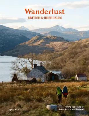 Wanderlust British & Irish Isles : Randonnée sur les sentiers de Grande-Bretagne et d'Irlande - Wanderlust British & Irish Isles: Hiking the Trails of the Great Britain and Ireland
