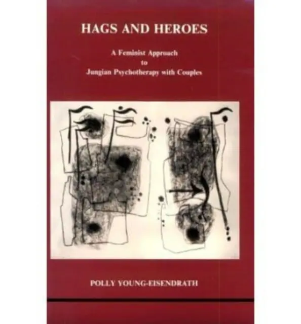 Hags and Heroes - A Feminist Approach to Jungian Therapy with Couples par Polly Young-Eisendrath - Hags and Heroes - A Feminist Approach to Jungian Therapy with Couples by Polly Young-Eisendrath