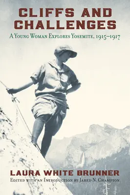 Falaises et défis : Une jeune femme explore Yosemite, 1915-1917 - Cliffs and Challenges: A Young Woman Explores Yosemite, 1915-1917