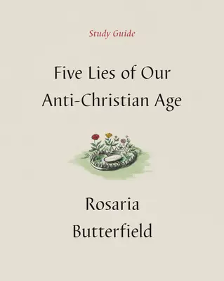 Cinq mensonges de notre époque antichrétienne Guide d'étude - Five Lies of Our Anti-Christian Age Study Guide
