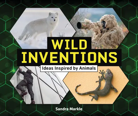 Les inventions sauvages : Des idées inspirées par les animaux - Wild Inventions: Ideas Inspired by Animals