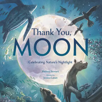 Merci, Lune : Célébrer la veilleuse de la nature - Thank You, Moon: Celebrating Nature's Nightlight