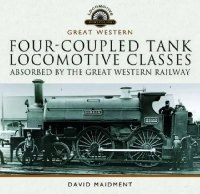 Les classes de locomotives-citernes à quatre attelages absorbées par la Great Western Railway - Four-Coupled Tank Locomotive Classes Absorbed by the Great Western Railway