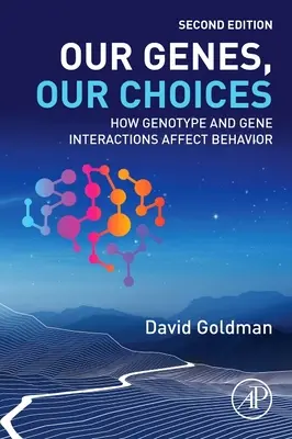 Nos gènes, nos choix : Comment les interactions entre le génotype et les gènes affectent le comportement - Our Genes, Our Choices: How Genotype and Gene Interactions Affect Behavior