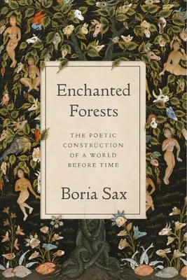 Forêts enchantées : La construction poétique d'un monde avant le temps - Enchanted Forests: The Poetic Construction of a World Before Time