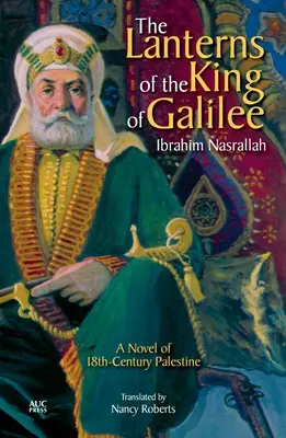 Les lanternes du roi de Galilée : Un roman sur la Palestine du XVIIIe siècle - The Lanterns of the King of Galilee: A Novel of 18th-Century Palestine