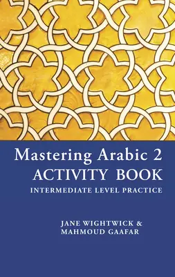 Livre d'activités Mastering Arabic 2 - Mastering Arabic 2 Activity Book