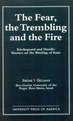 La peur, le tremblement et le feu : Kierkegaard et les maîtres hassidiques sur la ligature d'Isaac - The Fear, the Trembling, and the Fire: Kierkegaard and Hasidic Masters on the Binding of Isaac