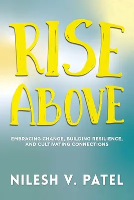S'élever au-dessus : Accepter le changement, renforcer la résilience et cultiver les liens - Rise Above: Embracing Change, Building Resilience, and Cultivating Connections