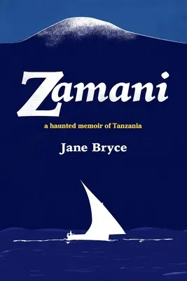 Zamani - une mémoire hantée de la Tanzanie - Zamani - a haunted memoir of Tanzania