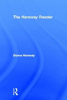 Le lecteur Haraway - The Haraway Reader