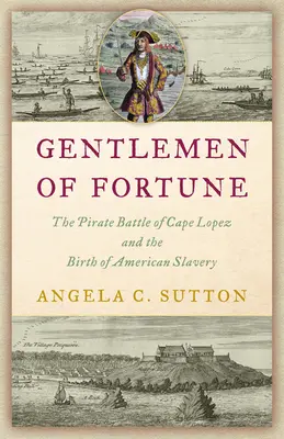 Les pirates de la traite des esclaves : la bataille du cap Lopez et la naissance d'une institution américaine - Pirates of the Slave Trade: The Battle of Cape Lopez and the Birth of an American Institution