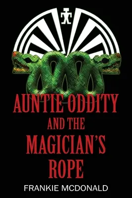 Tatie Oddity et la corde du magicien - Auntie Oddity and the Magician's Rope