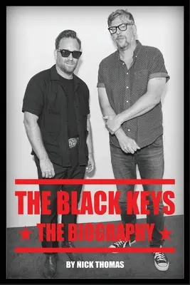 Les Black Keys : La biographie - The Black Keys: The Biography