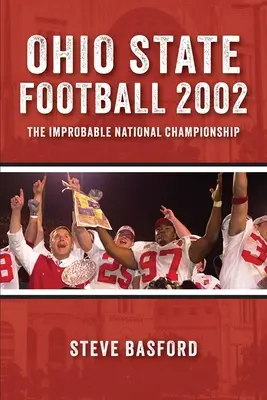 Ohio State Football 2002 : L'improbable championnat national - Ohio State Football 2002: The Improbable National Championship