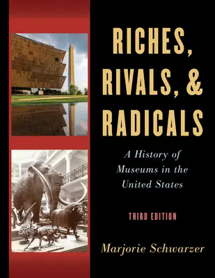 Riches, rivaux et radicaux : Une histoire des musées aux États-Unis - Riches, Rivals, and Radicals: A History of Museums in the United States