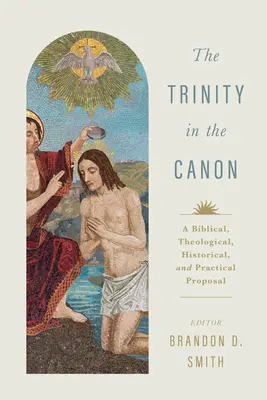 La Trinité dans le canon : Une proposition biblique, théologique, historique et pratique - The Trinity in the Canon: A Biblical, Theological, Historical, and Practical Proposal