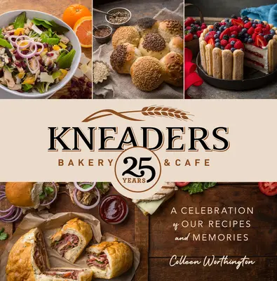 Kneaders Bakery & Cafe : Une célébration de nos recettes et de nos souvenirs - Kneaders Bakery & Cafe: A Celebration of Our Recipes and Memories