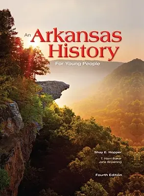 Une histoire de l'Arkansas pour les jeunes : Quatrième édition - An Arkansas History for Young People: Fourth Edition