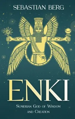 Enki : Dieu sumérien de la sagesse et de la création - Enki: Sumerian God of Wisdom and Creation