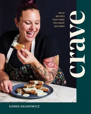 Crave : Des recettes audacieuses qui vous donnent envie d'une seconde - Crave: Bold Recipes That Make You Want Seconds