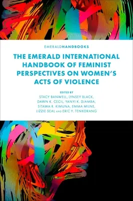 The Emerald International Handbook of Feminist Perspectives on Women's Acts of Violence (Manuel international Emerald des perspectives féministes sur les actes de violence commis par les femmes) - The Emerald International Handbook of Feminist Perspectives on Women's Acts of Violence