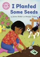 Champion de la lecture : J'ai planté des graines - Independent Pink 1b - Reading Champion: I Planted Some Seeds - Independent Pink 1b
