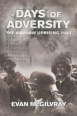 Jours d'adversité - L'insurrection de Varsovie en 1944 - Days of Adversity - The Warsaw Uprising 1944