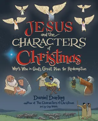 Jésus et les personnages de Noël : Qui est qui dans le grand plan de rédemption de Dieu - Jesus and the Characters of Christmas: Who's Who in God's Great Plan for Redemption