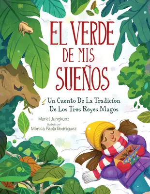 El Verde de MIS Sueos (Rêves de vert) : Un Cuento de la Tradicin de Los Tres Reyes Magos (Rêves de Vert) : Un récit de la tradition des Trois Rois Mages - El Verde de MIS Sueos (Dreams of Green): Un Cuento de la Tradicin de Los Tres Reyes Magos