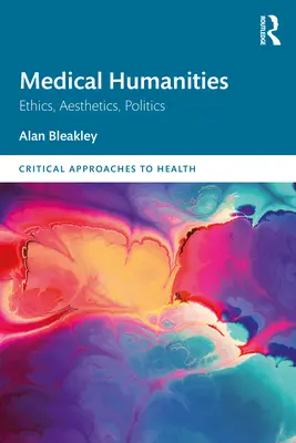 Medical Humanities : Éthique, esthétique, politique - Medical Humanities: Ethics, Aesthetics, Politics