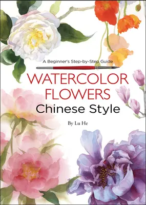 Aquarelle de fleurs à la chinoise - Guide du débutant, étape par étape - Watercolor Flowers Chinese Style - A Beginner's Step-by-Step Guide