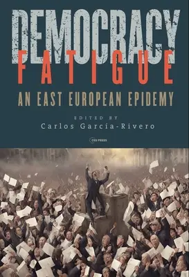 Fatigue de la démocratie : Une épidémie en Europe de l'Est - Democracy Fatigue: An East European Epidemy