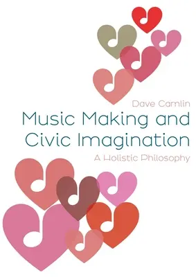 Musique et imagination civique : Une philosophie holistique - Music Making and Civic Imagination: A Holistic Philosophy