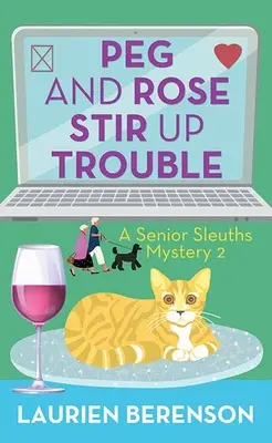 Peg and Rose Stir Up Trouble : Un mystère pour les seniors - Peg and Rose Stir Up Trouble: A Senior Sleuths Mystery