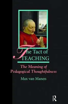 Le tact de l'enseignement : le sens de la réflexion pédagogique - The Tact of Teaching: The Meaning of Pedagogical Thoughtfulness