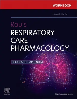 Cahier d'exercices pour la pharmacologie des soins respiratoires de Rau - Workbook for Rau's Respiratory Care Pharmacology