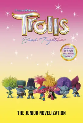 La bande des Trolls : L'écriture junior (DreamWorks Trolls) - Trolls Band Together: The Junior Novelization (DreamWorks Trolls)