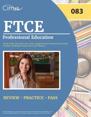 Guide d'étude FTCE pour l'enseignement professionnel : Guide d'étude FTCE Professional Education : Préparation au test avec 2 tests de pratique complets pour l'examen de certification des enseignants de Floride [083] [5ème édition]. - FTCE Professional Education Study Guide: Test Prep with 2 Full-Length Practice Tests for the Florida Teacher Certification Exam [083] [5th Edition]