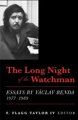 La longue nuit du veilleur : essais de Vaclav Benda, 1977-1989 - The Long Night of the Watchman: Essays by Vaclav Benda, 1977-1989