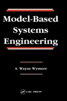 Model-Based Systems Engineering (Wymore A. Wayne (Professeur émérite Université de l'Arizona Tucson Arizona U)) - Model-Based Systems Engineering (Wymore A. Wayne (Professor Emeritus University of Arizona Tucson Arizona U))