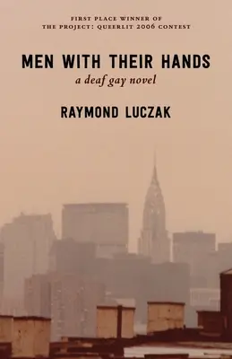 Men with Their Hands : a deaf gay novel (Des hommes avec leurs mains : un roman gay sourd) - Men with Their Hands: a deaf gay novel