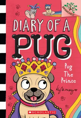 Le prince des carlins : Un livre de branches (Journal d'un carlin #9) : Un livre de branches - Pug the Prince: A Branches Book (Diary of a Pug #9): A Branches Book